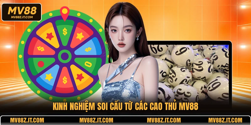 Kinh nghiệm soi cầu từ các cao thủ MV88