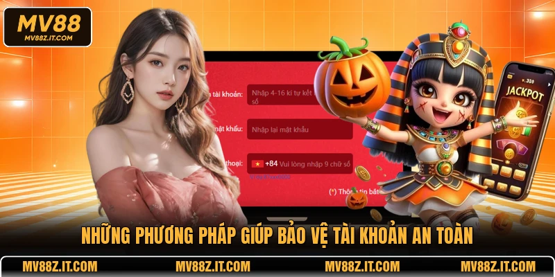 Những phương pháp giúp bảo vệ tài khoản an toàn